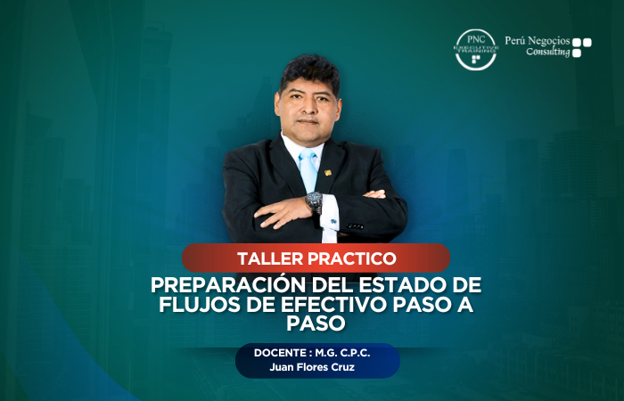 TALLER PRÁCTICO: PREPARACIÓN DEL ESTADO DE FLUJOS DE EFECTIVO PASO A PASO(24 HORAS ACADÉMICAS)